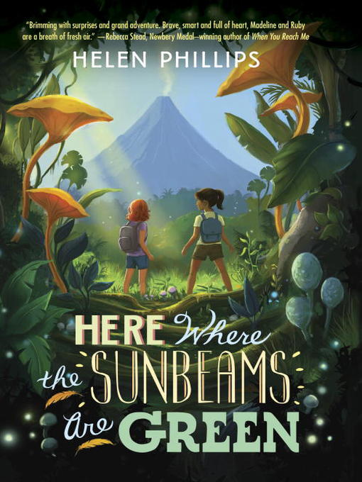 Title details for Here Where the Sunbeams Are Green by Helen Phillips - Available